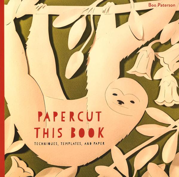 Papercut This Book: Techniques Templates & Paper