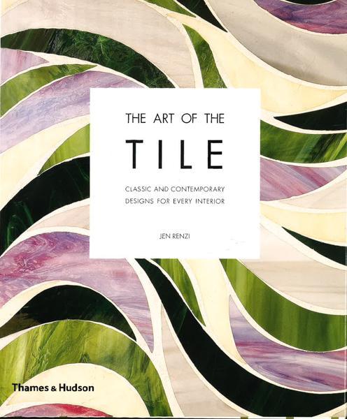 The Art Of The Tile : Classic And Contemporary Designs For Every Interior (Hb)